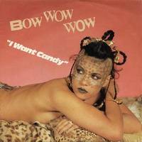 Bow Wow Wow : I Want Candy